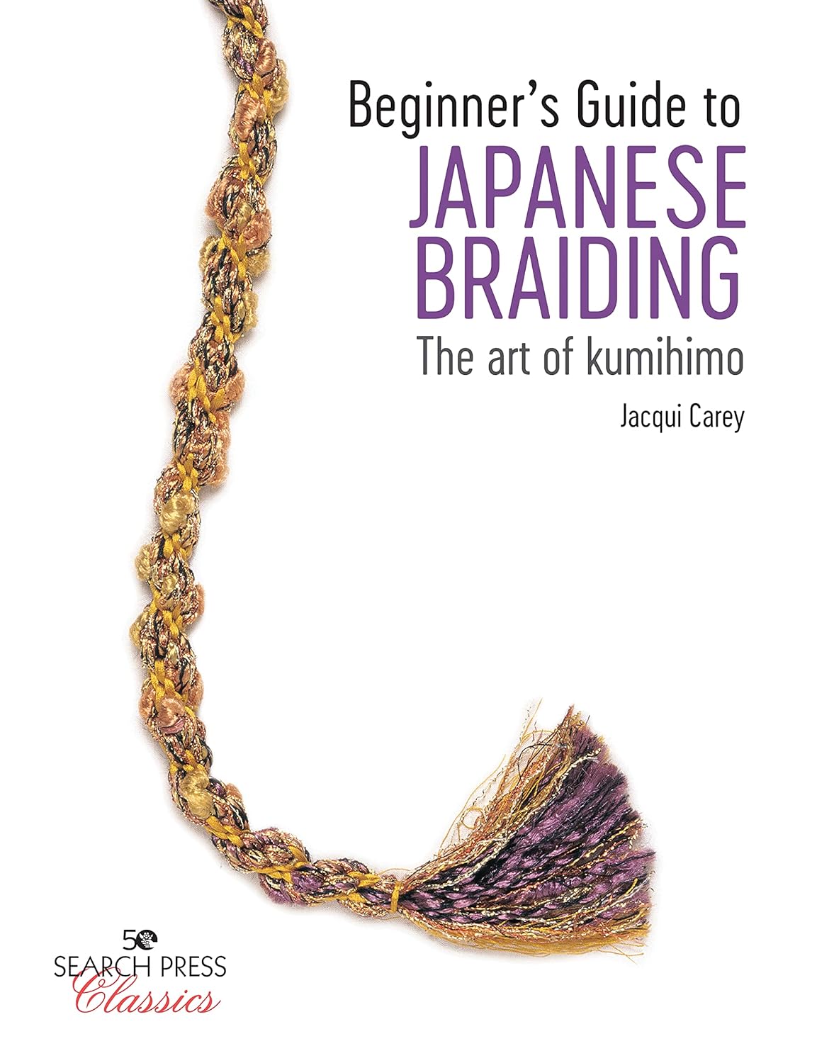Beginner’s Guide to Japanese Braiding: The art of kumihimo (Search Press Classics)