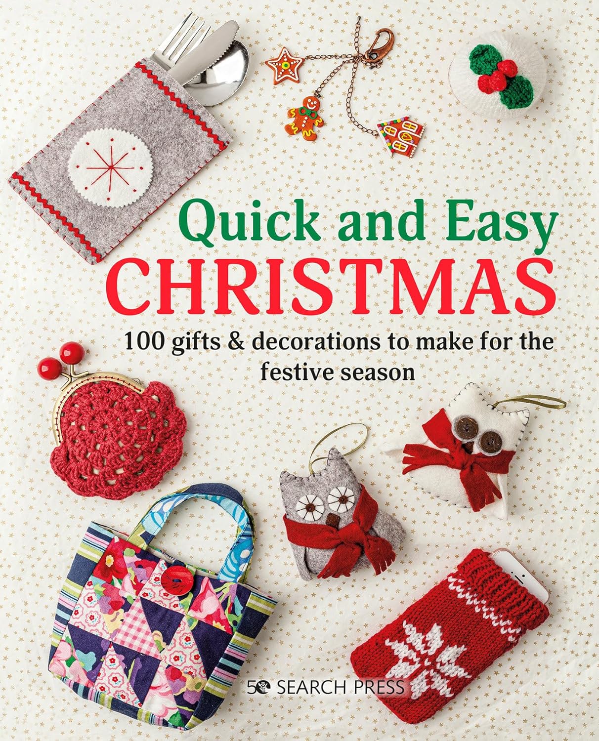 Quick and Easy Christmas: 100 gifts & decorations to make for the festive season