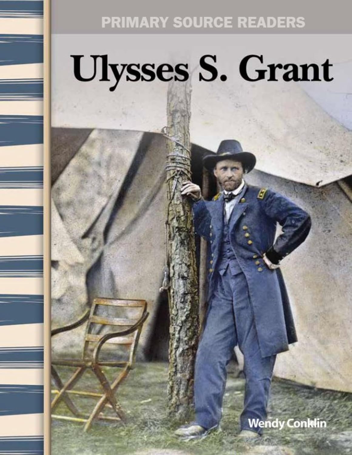 Ulysses S. Grant: Expanding & Preserving the Union (Primary Source Readers)