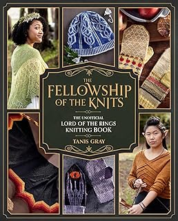 The Fellowship of the Knits: Lord of the Rings: The Unofficial Knitting Book