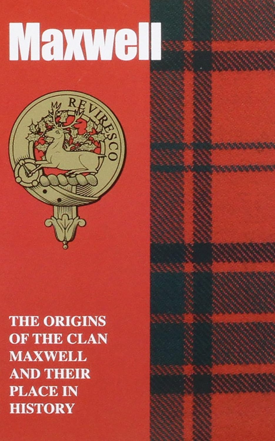 Maxwell: The Origins of the Clan Maxwell and Their Place in History (Scottish Clan Mini-Book)