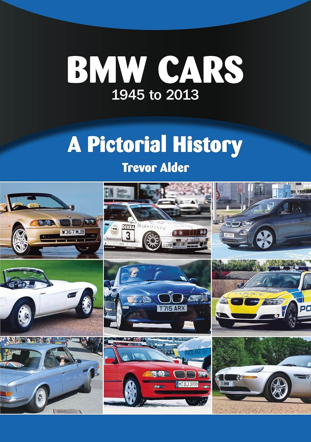 BMW Cars 1945 to 2013: A Pictorial History