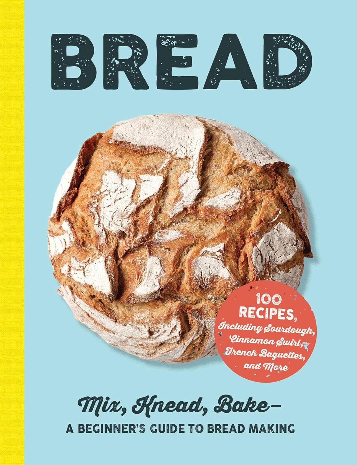 Bread: Mix, Knead, Bake―A Beginner's Guide to Bread Making