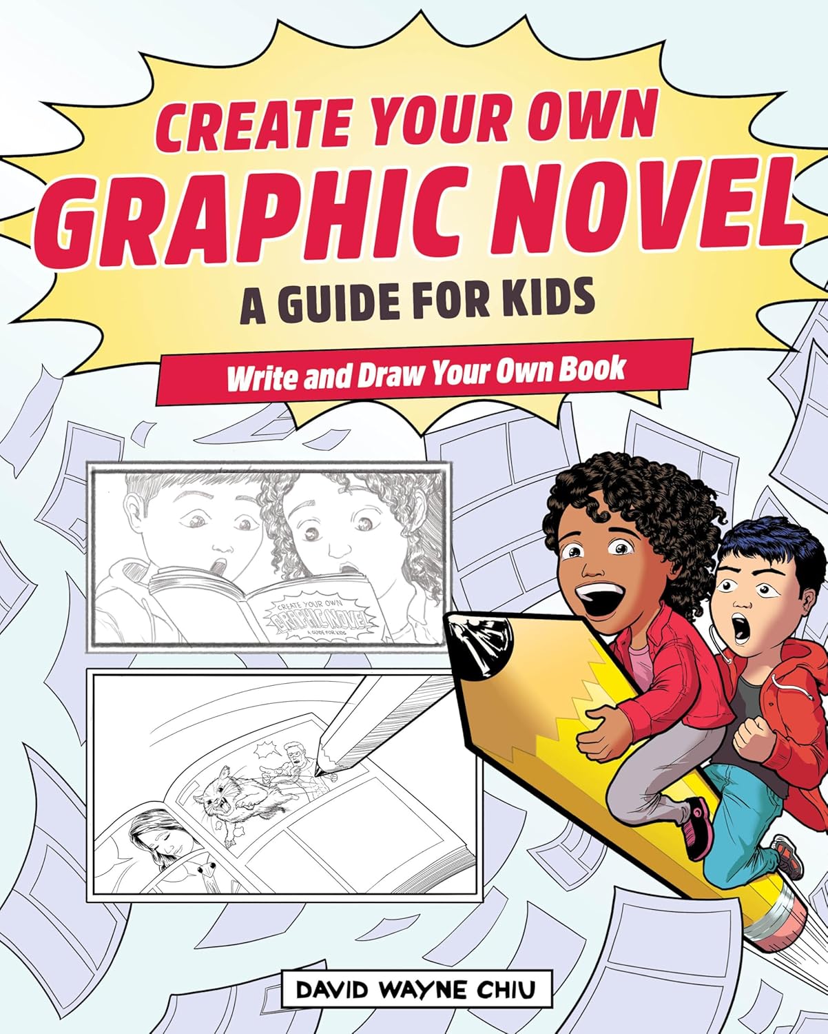 Create Your Own Graphic Novel: A Guide for Kids: Write and Draw Your Own Book