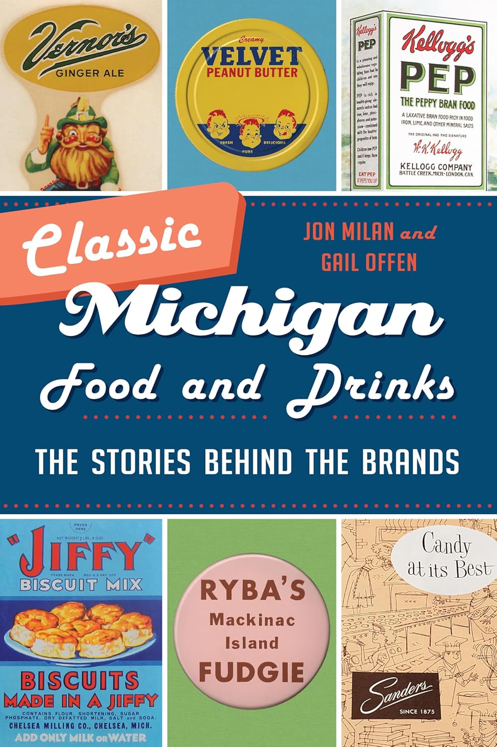 Classic Michigan Food and Drinks: The Stories behind the Brands (American Palate)