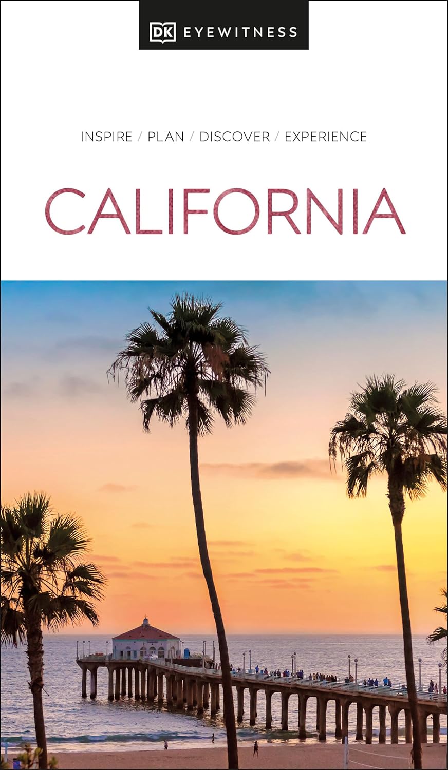 DK California: Inspire / Plan / Discover / Experience (Travel Guide)