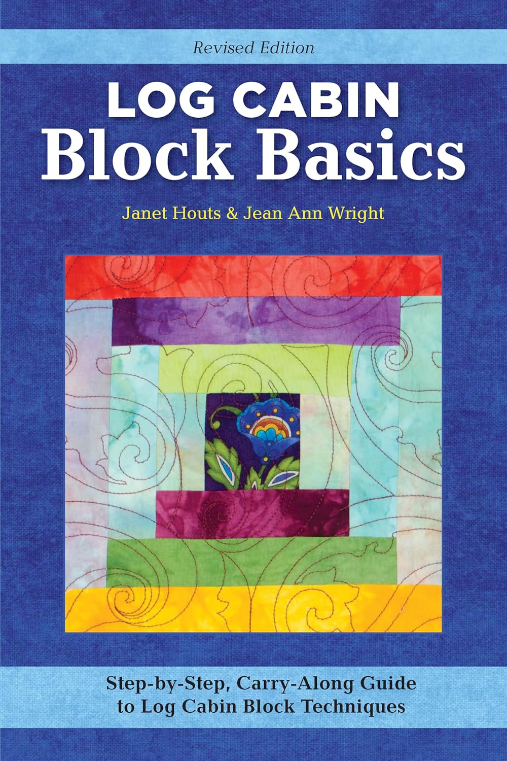 Log Cabin Block Basics, Revised Edition: Step-by-Step, Carry-Along Guide to Log Cabin Block Techniques (Landauer) 4x6 Pocket Size - Courthouse, Half Log, Cutting, Tips, Variations, Yardage, and More