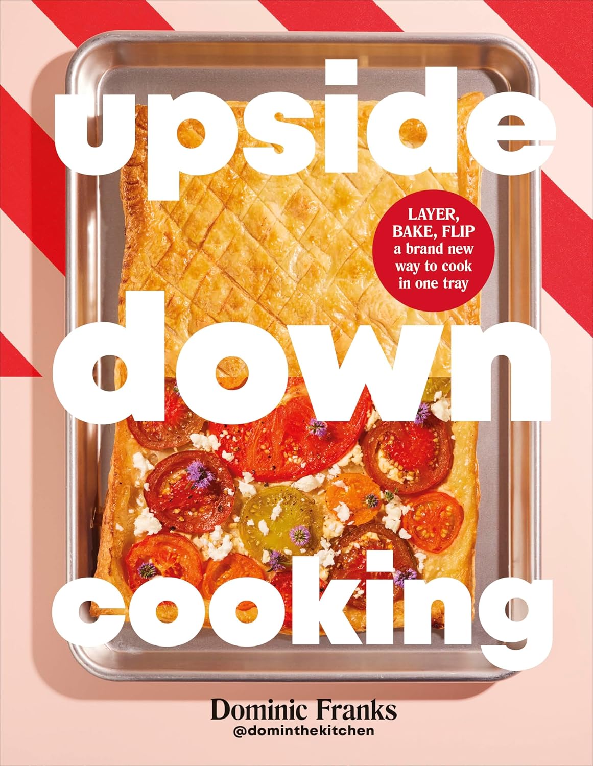 Upside Down Cooking: LAYER, BAKE, FLIP A Brand New Way to Cook in One Tray (DK RED)