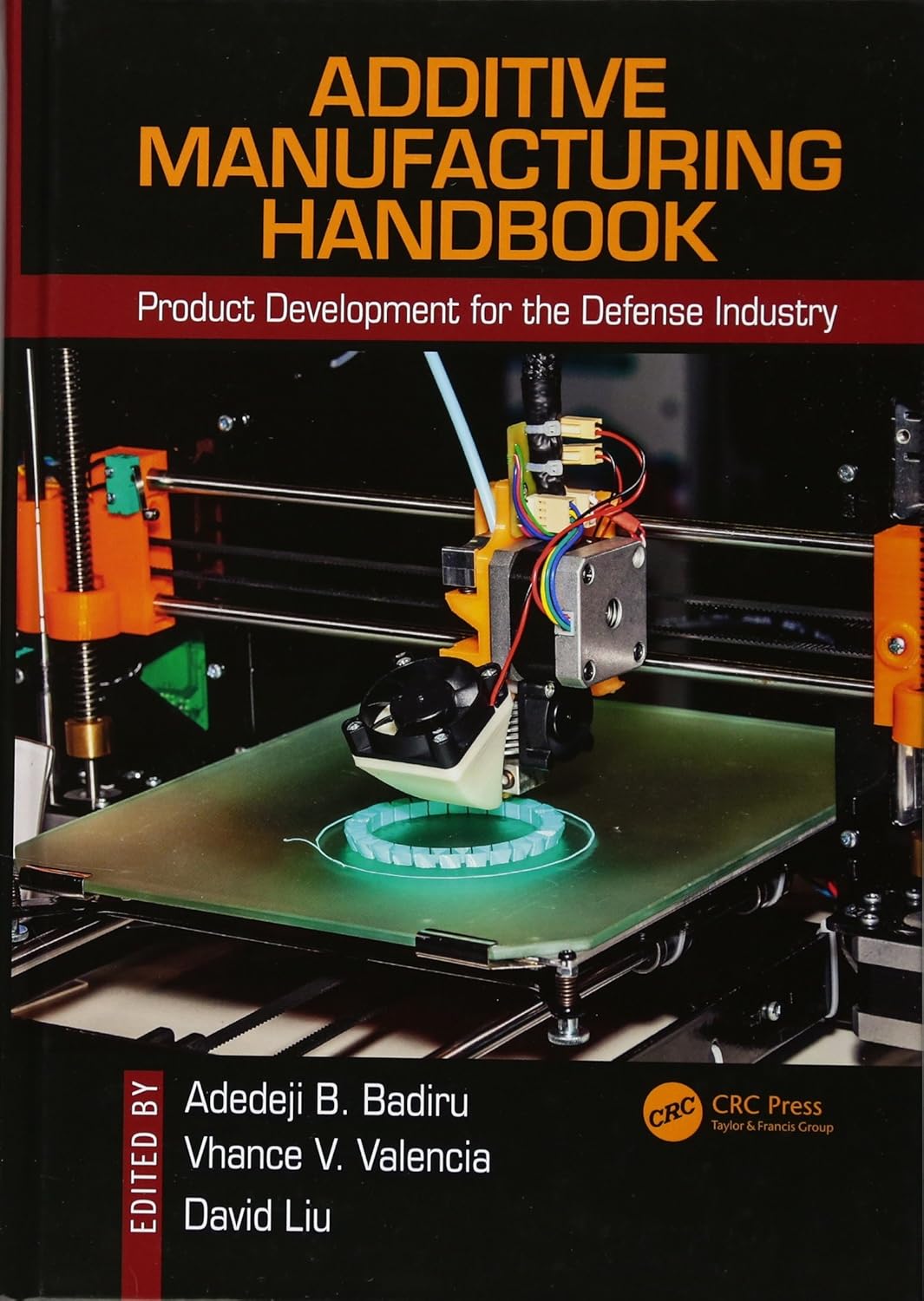 Additive Manufacturing Handbook: Product Development for the Defense Industry (Systems Innovation Book Series)