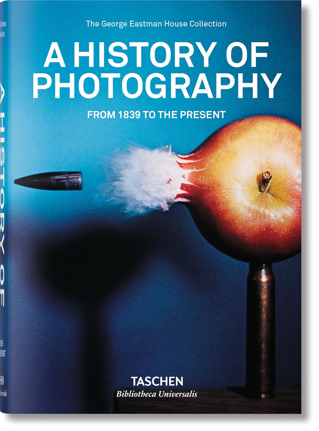 A History of Photography: From 1839 to the Present (Bibliotheca Universalis)