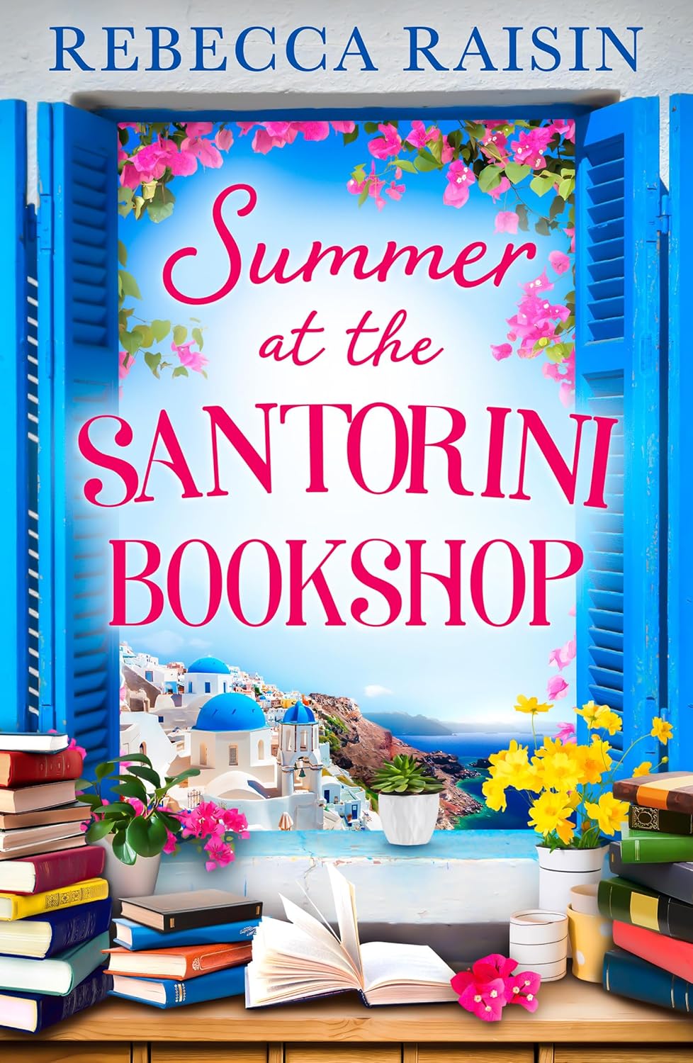 Summer at the Santorini Bookshop: A heart-warming and hilarious escapist holiday romance, the perfect beach read!