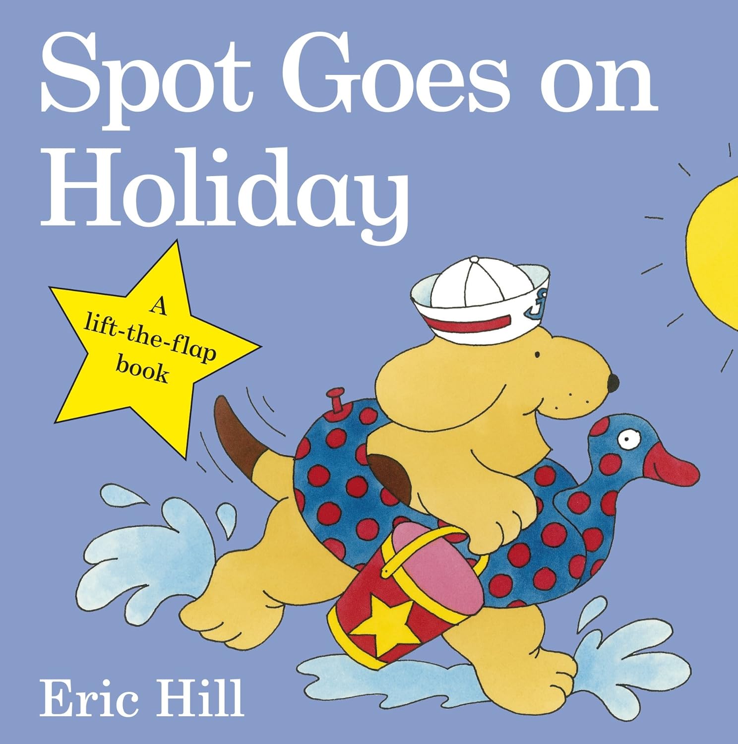 Spot Goes on Holiday: A lift-the-flap story book for toddlers (Spot - Original Lift The Flap)
