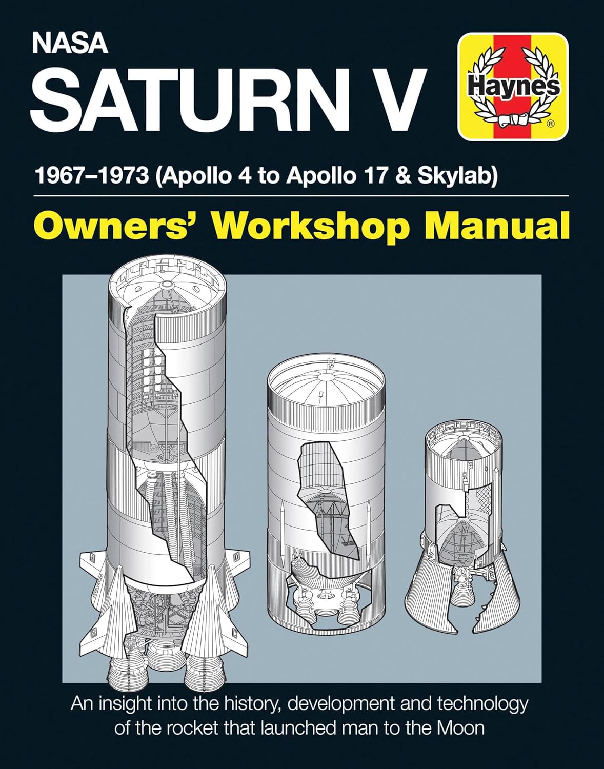 NASA Saturn V Manual 2016 (Haynes Manuals): 1967–1973 (Apollo 4 to Apollo 17 & Skylab)