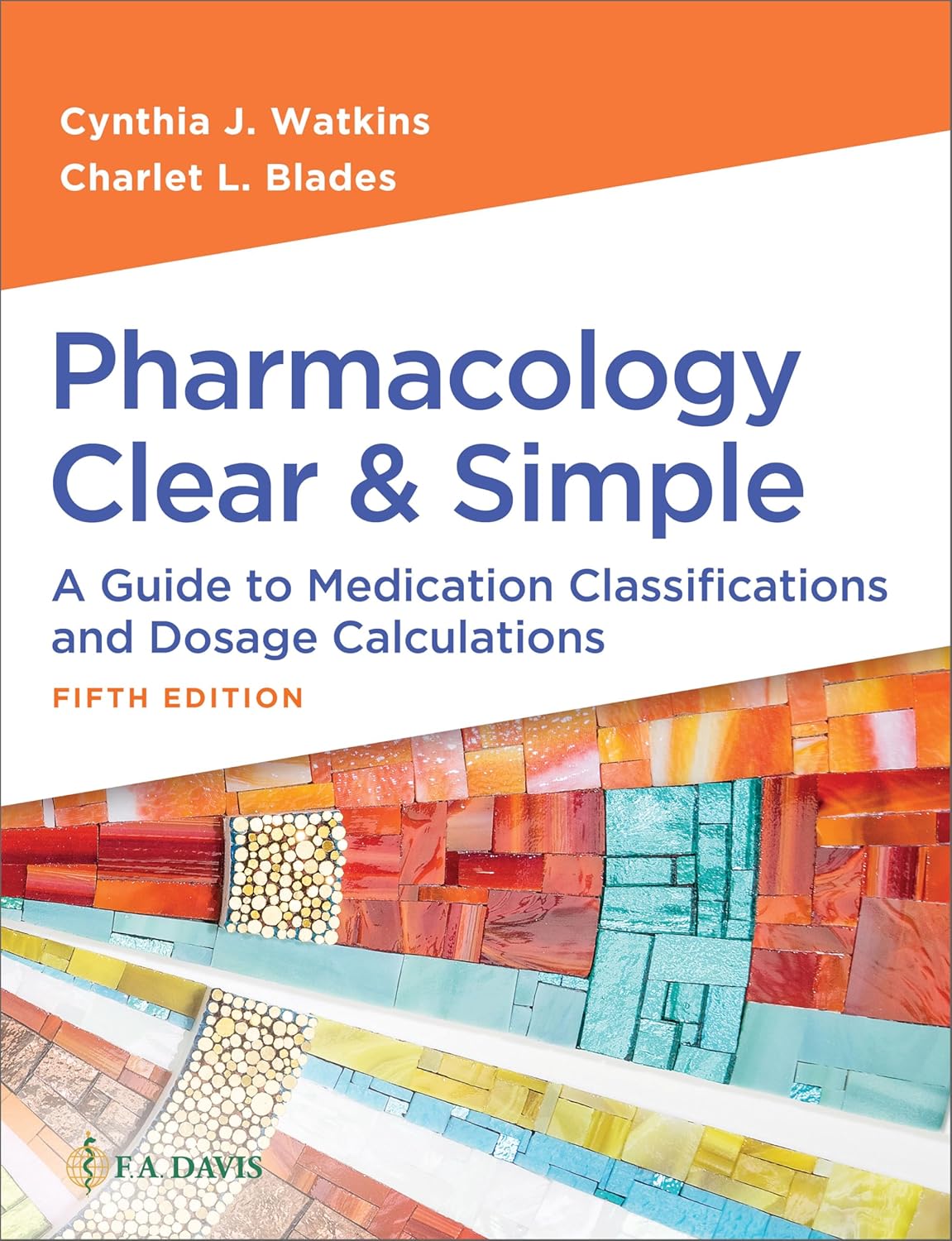 Pharmacology Clear and Simple: A Guide to Medication Classifications and Dosage Calculations