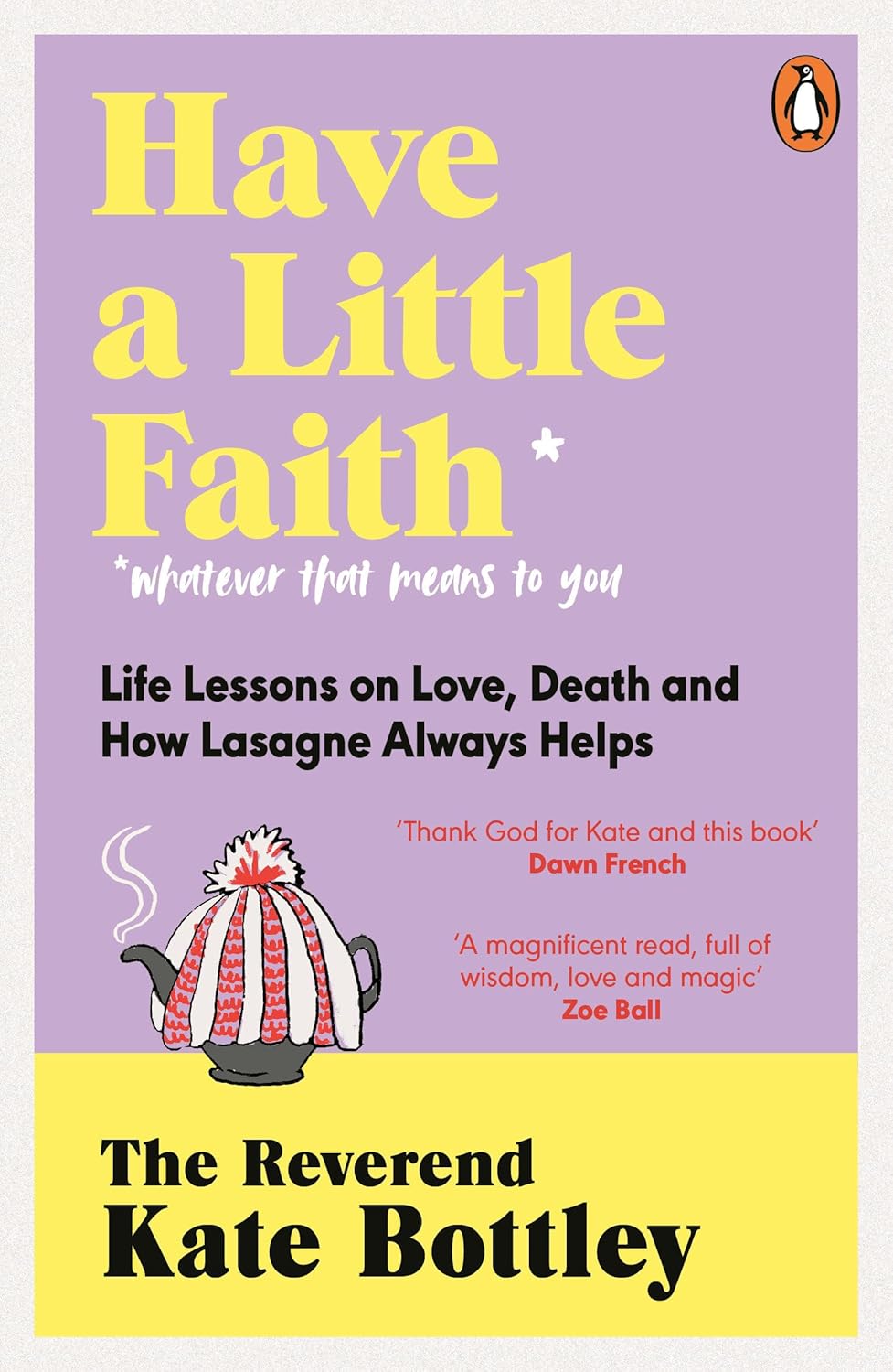Have A Little Faith: Life Lessons on Love, Death and How Lasagne Always Helps