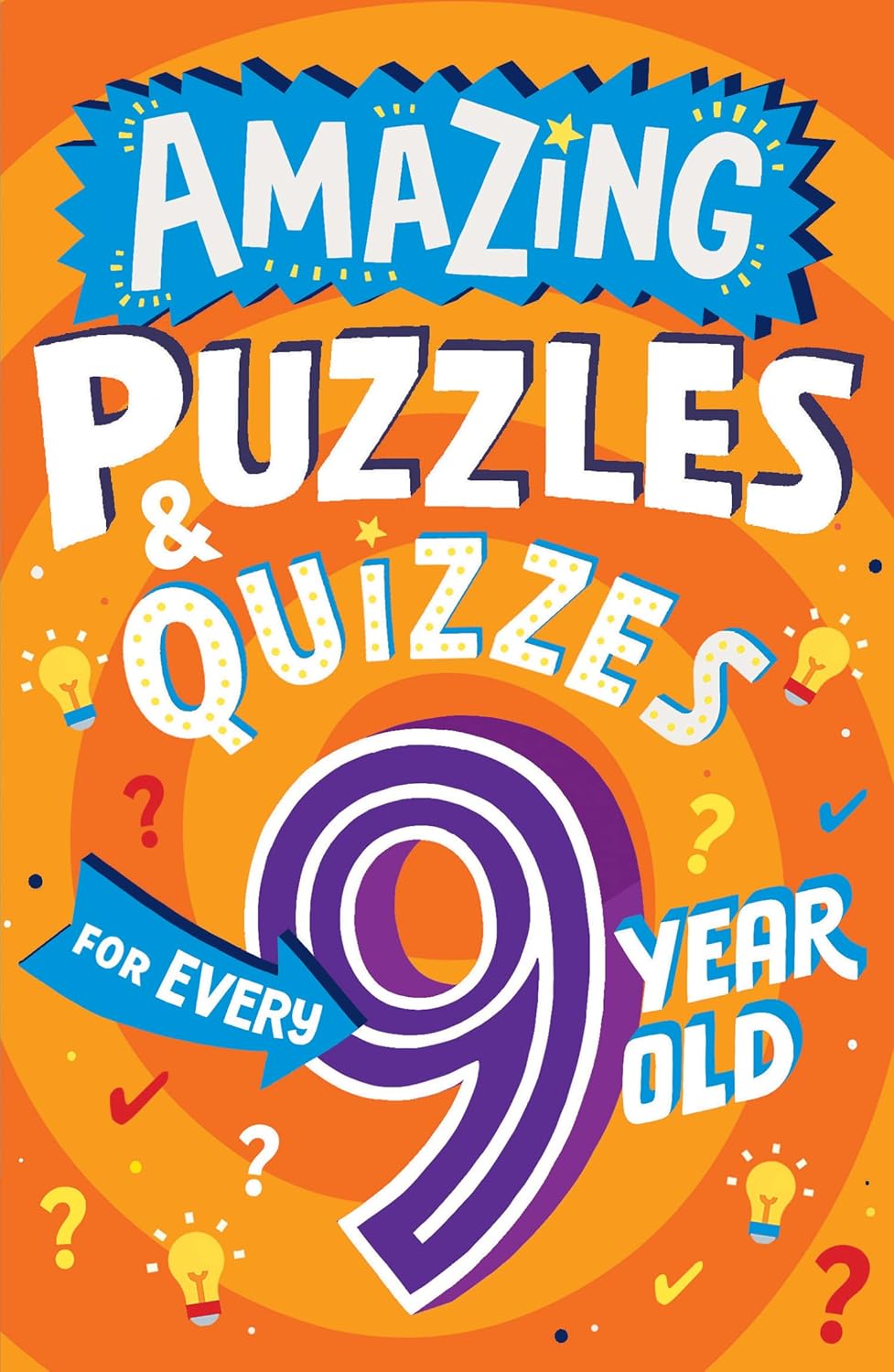 Amazing Puzzles and Quizzes for Every 9 Year Old: A new children’s illustrated quiz book, packed with puzzles, activities and brainteasers!