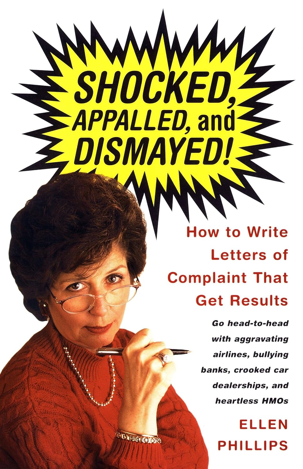 Shocked, Appalled, and Dismayed! How to Write Letters of Complaint That Get Results