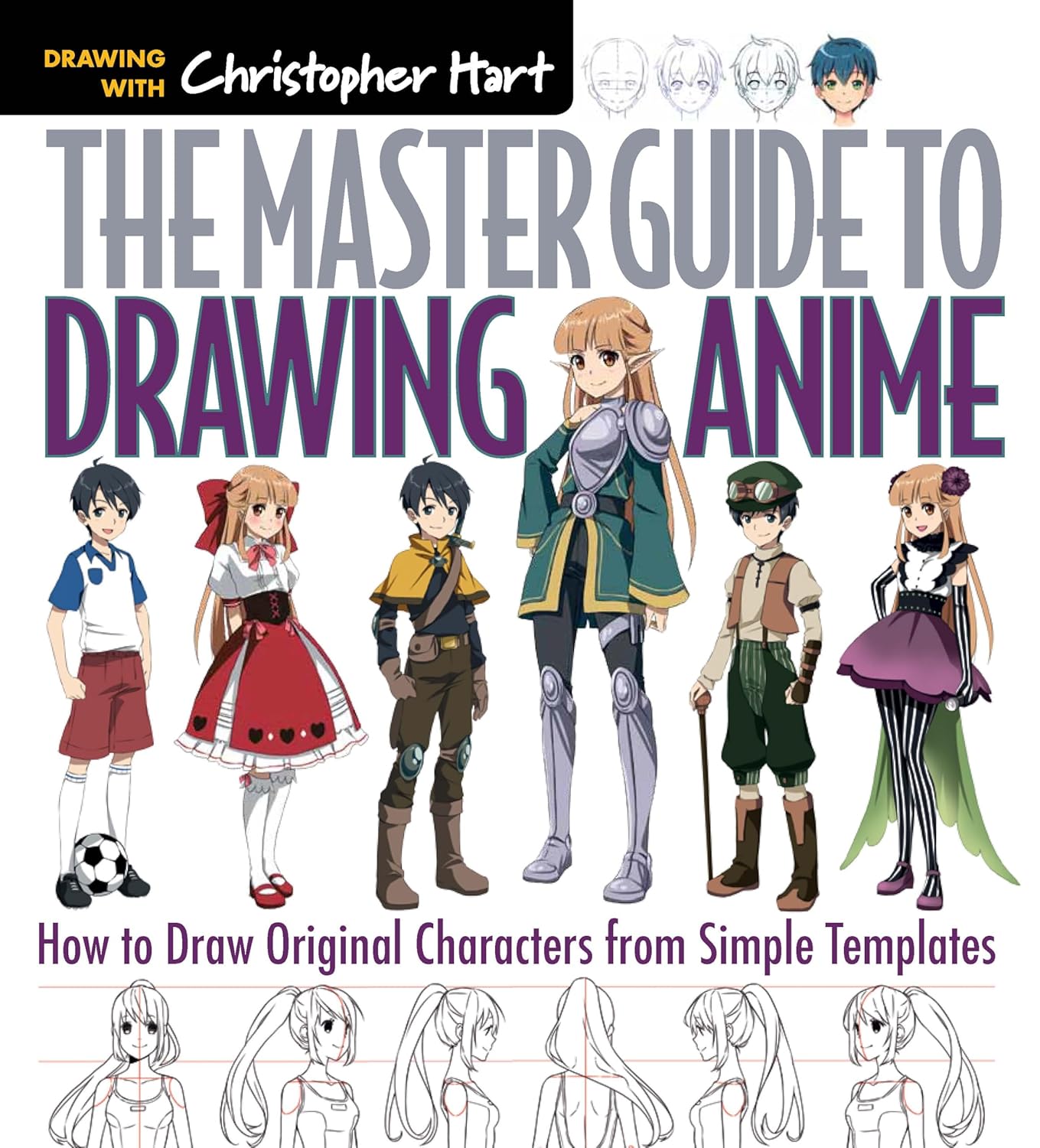 The Master Guide to Drawing Anime: How to Draw Original Characters from Simple Templates – A How to Draw Anime / Manga Books Series (Volume 1)