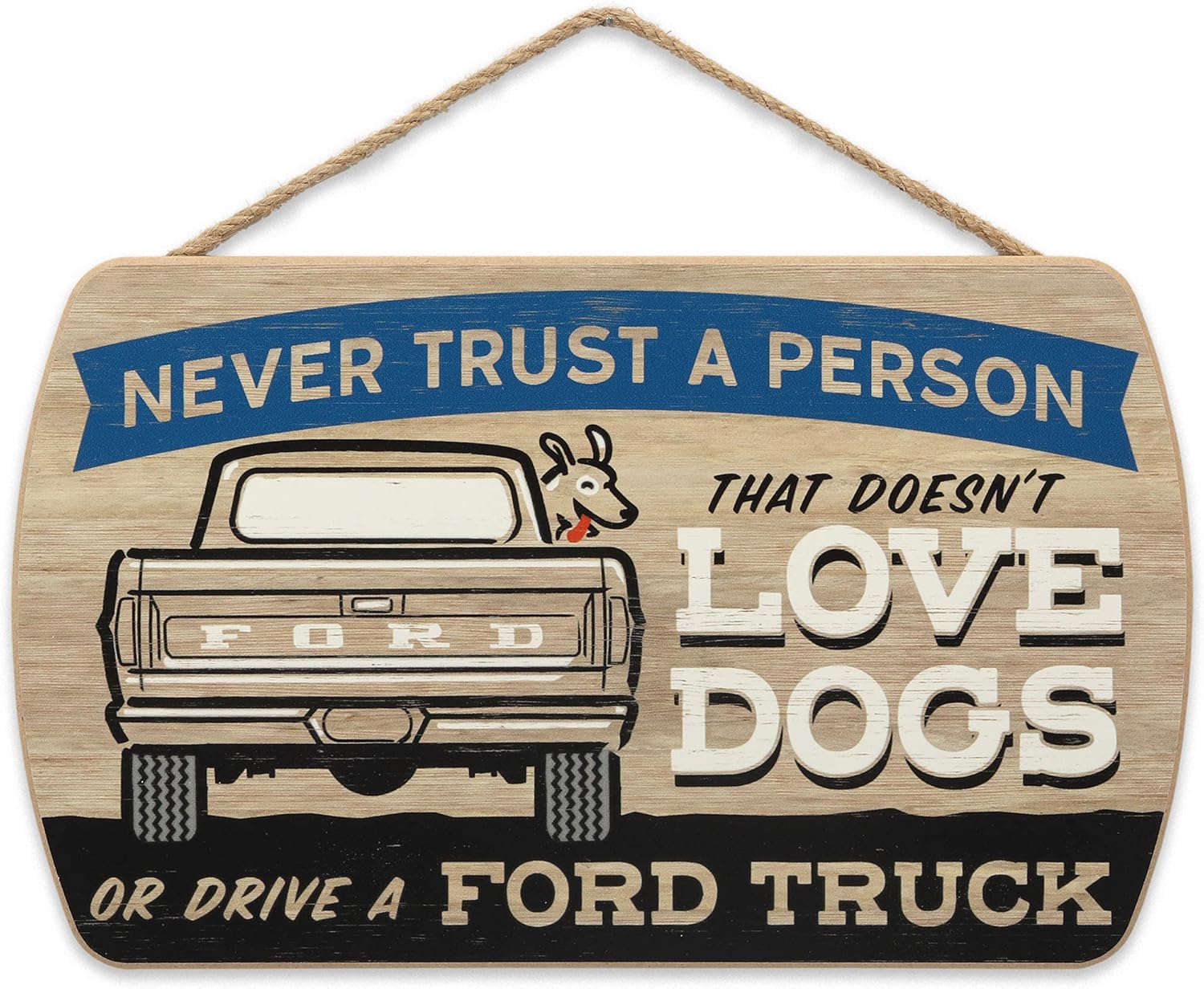 Ford Truck Sign - Never Trust a Person That Doesn't Love Dogs Or Drive a Ford - Funny Wall Decor