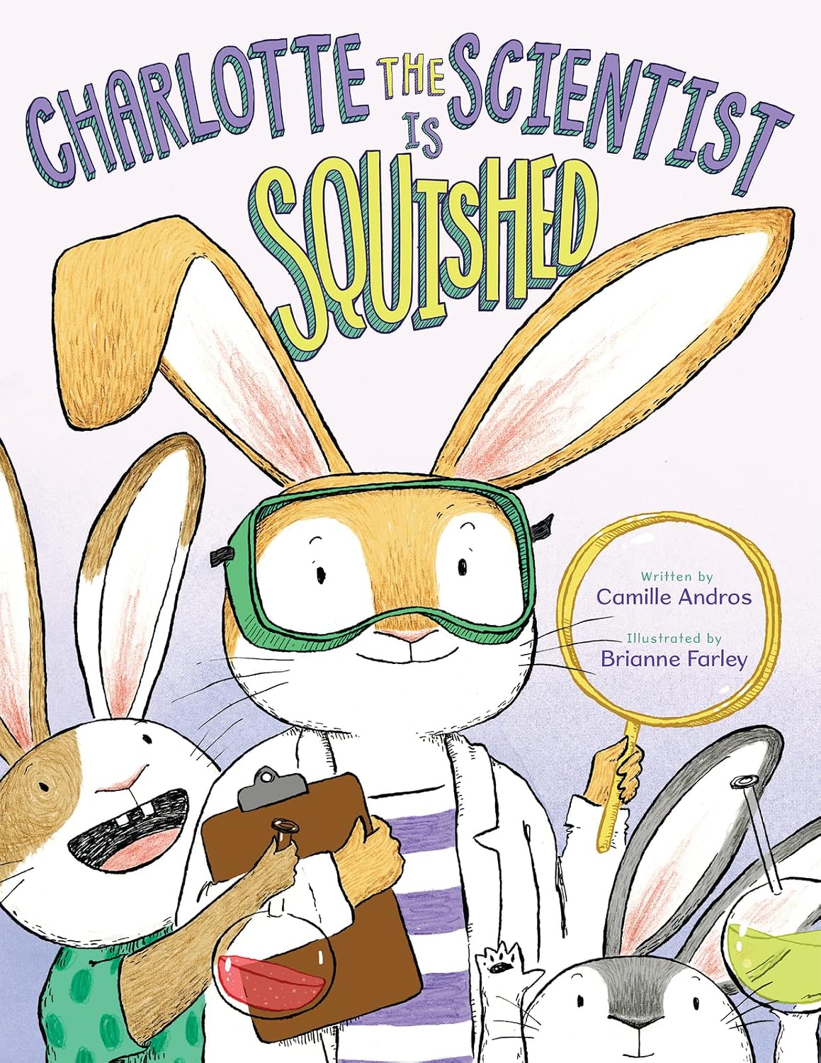 Charlotte the Scientist Is Squished: A Funny Story about the Scientific Method and Solving a Big Sibling Problem for Kids (Ages 4-7)