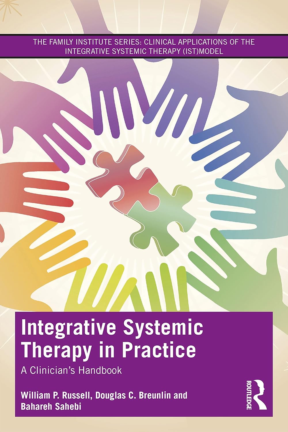 Integrative Systemic Therapy in Practice: A Clinician’s Handbook (The Family Institute Series)