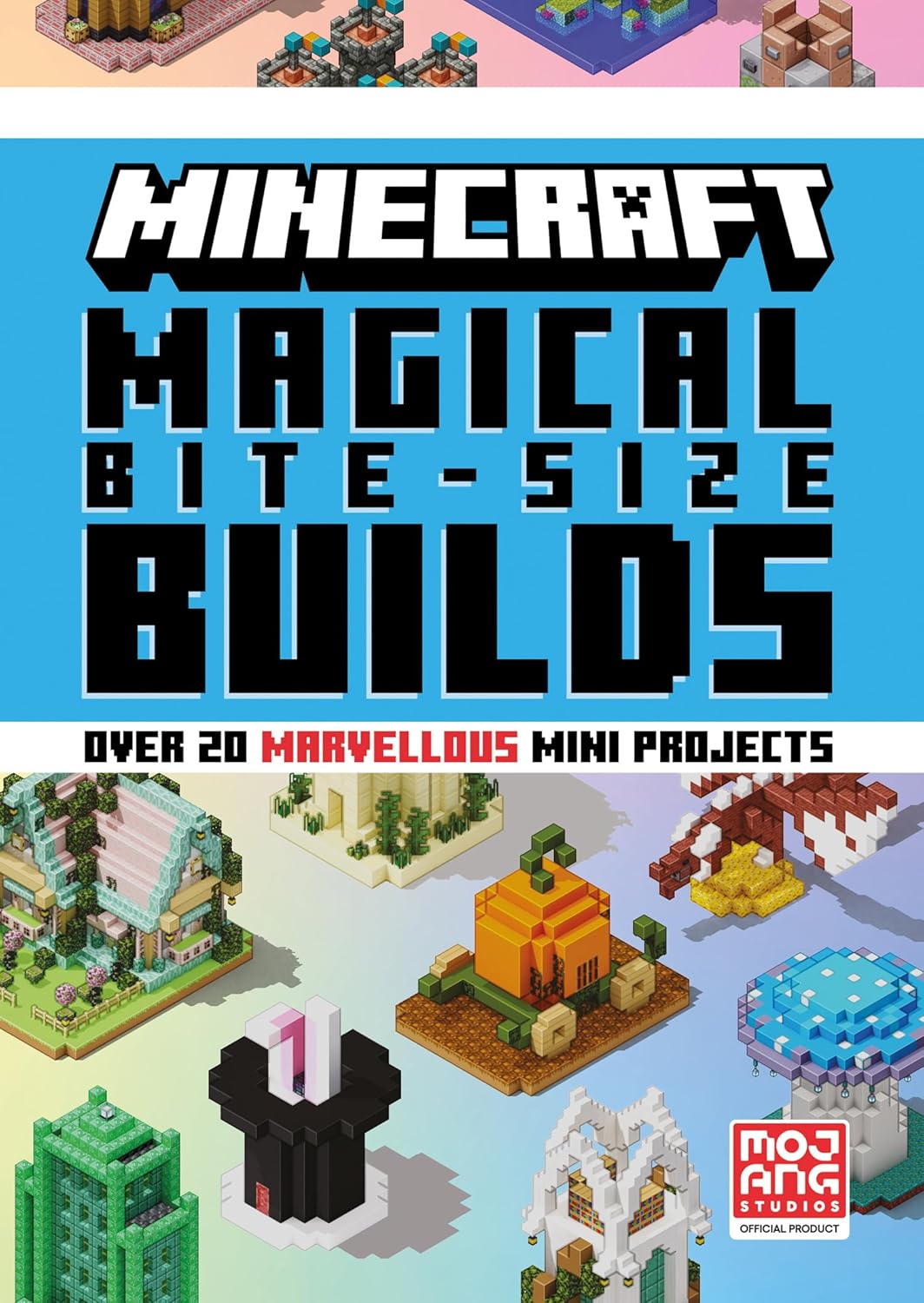 Minecraft Magical Bite-Size Builds: New for 2025, an official illustrated guide with over 20 building mini-projects to create in the game. Perfect for gamers of all ages!