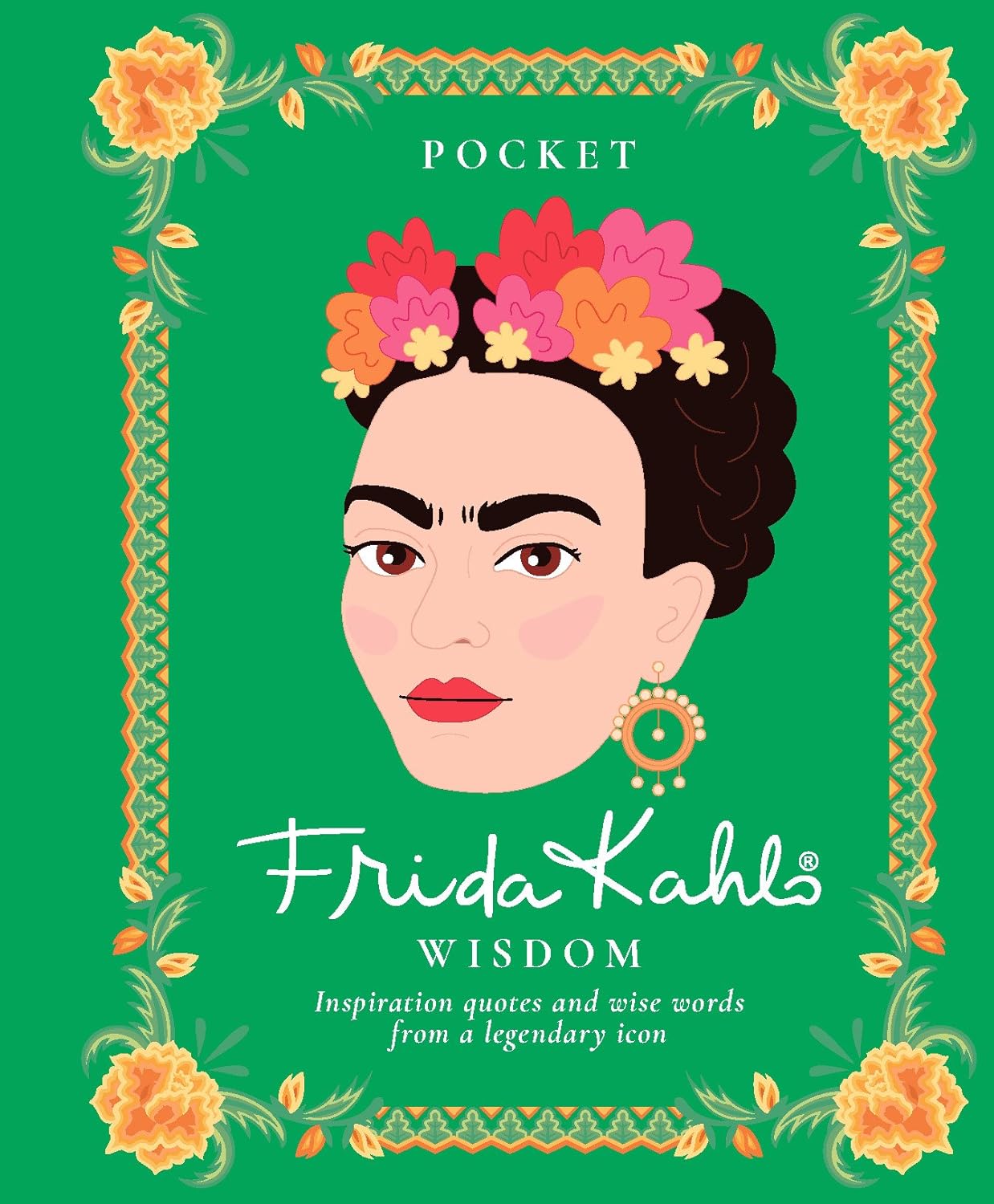 Pocket Frida Kahlo Wisdom: Inspirational quotes and wise words from a legendary icon (Pocket Wisdom)