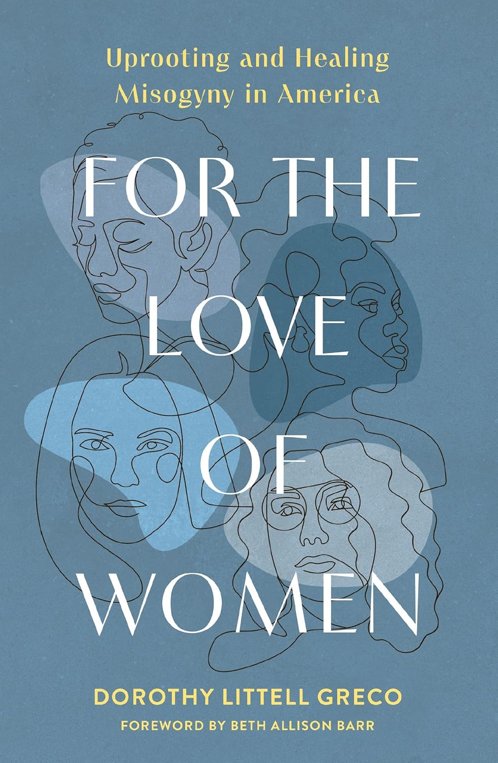 For the Love of Women: Uprooting and Healing Misogyny in America