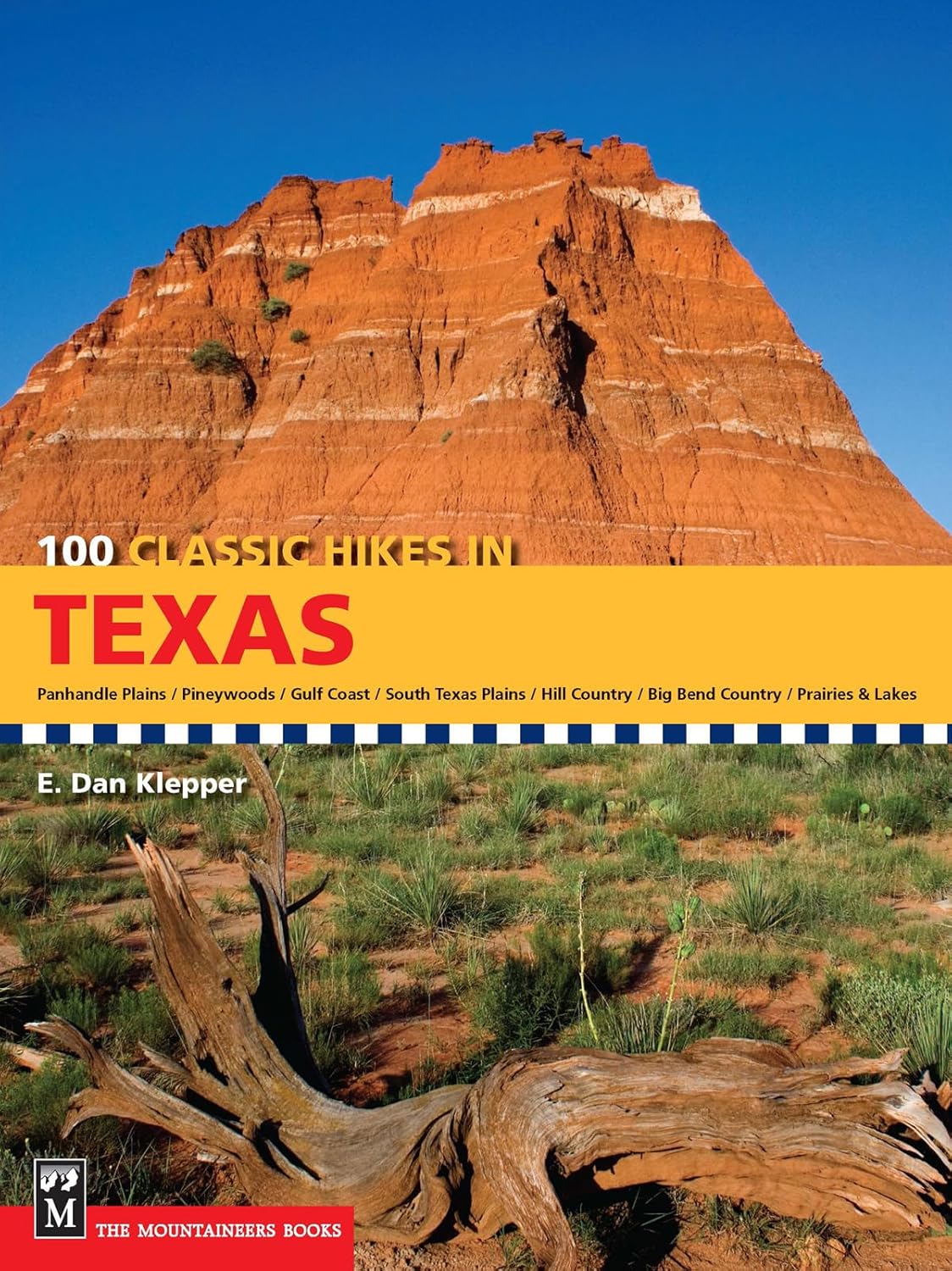 100 Classic Hikes Texas: Panhandle Plains / Pineywoods / Gulf Coast / South Texas Plains / Hill Country / Big Bend Country / Prairies & Lakes