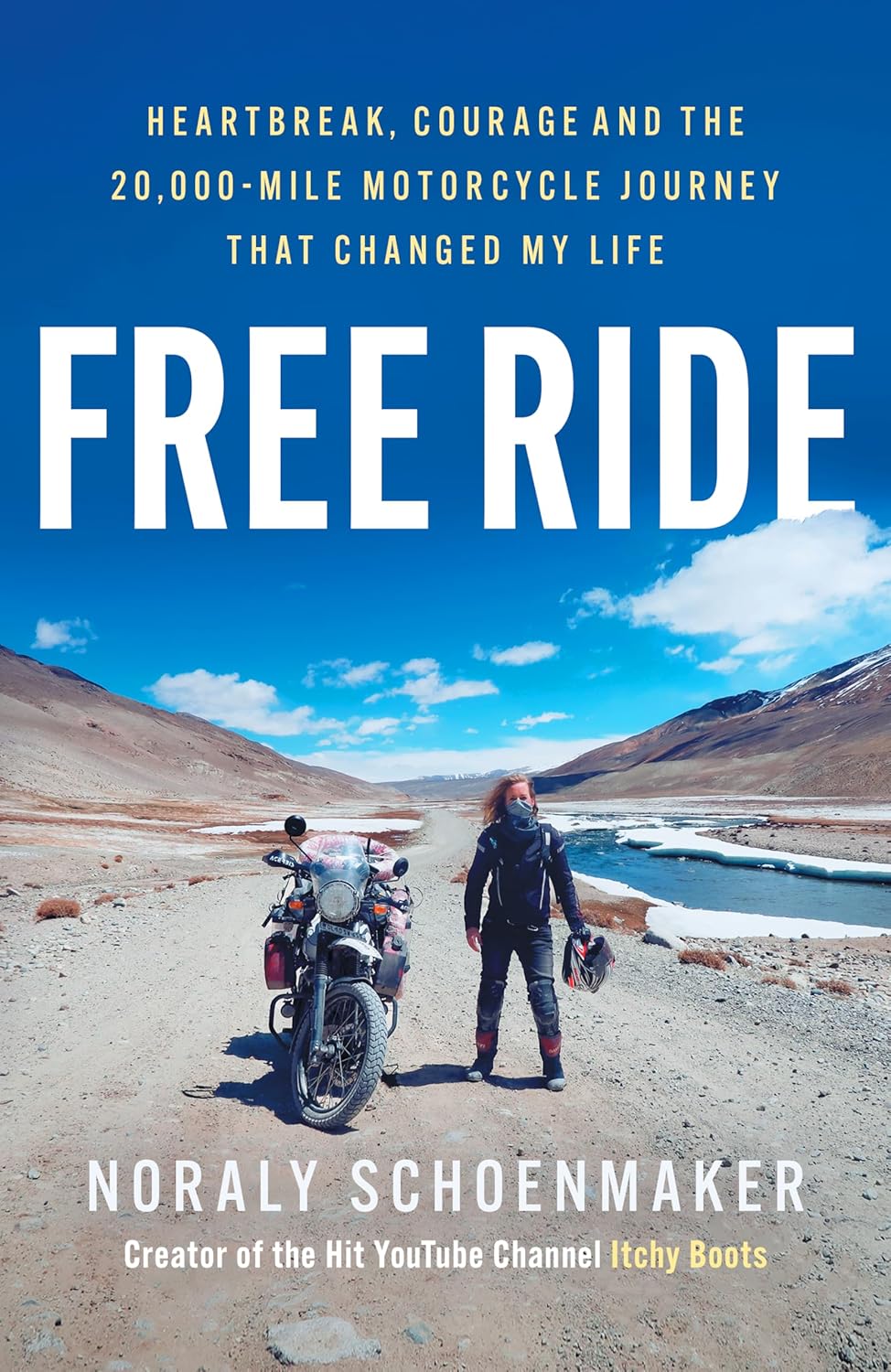 Free Ride: Heartbreak, Courage, and the 20,000-Mile Motorcycle Journey that Changed My Life