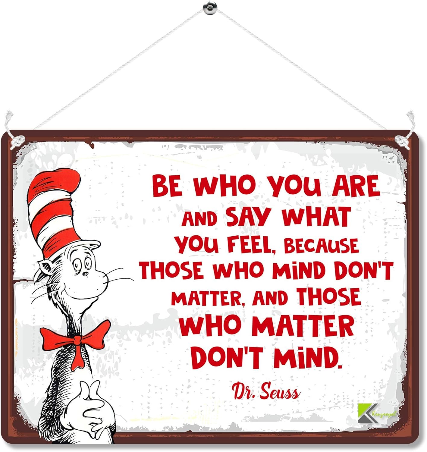 Kruzroyal MP099 Be Who You Are, Say what you feel. Funny Novelty Retro Vintage Metal Wall Sign Plaque 20cm x 15cm