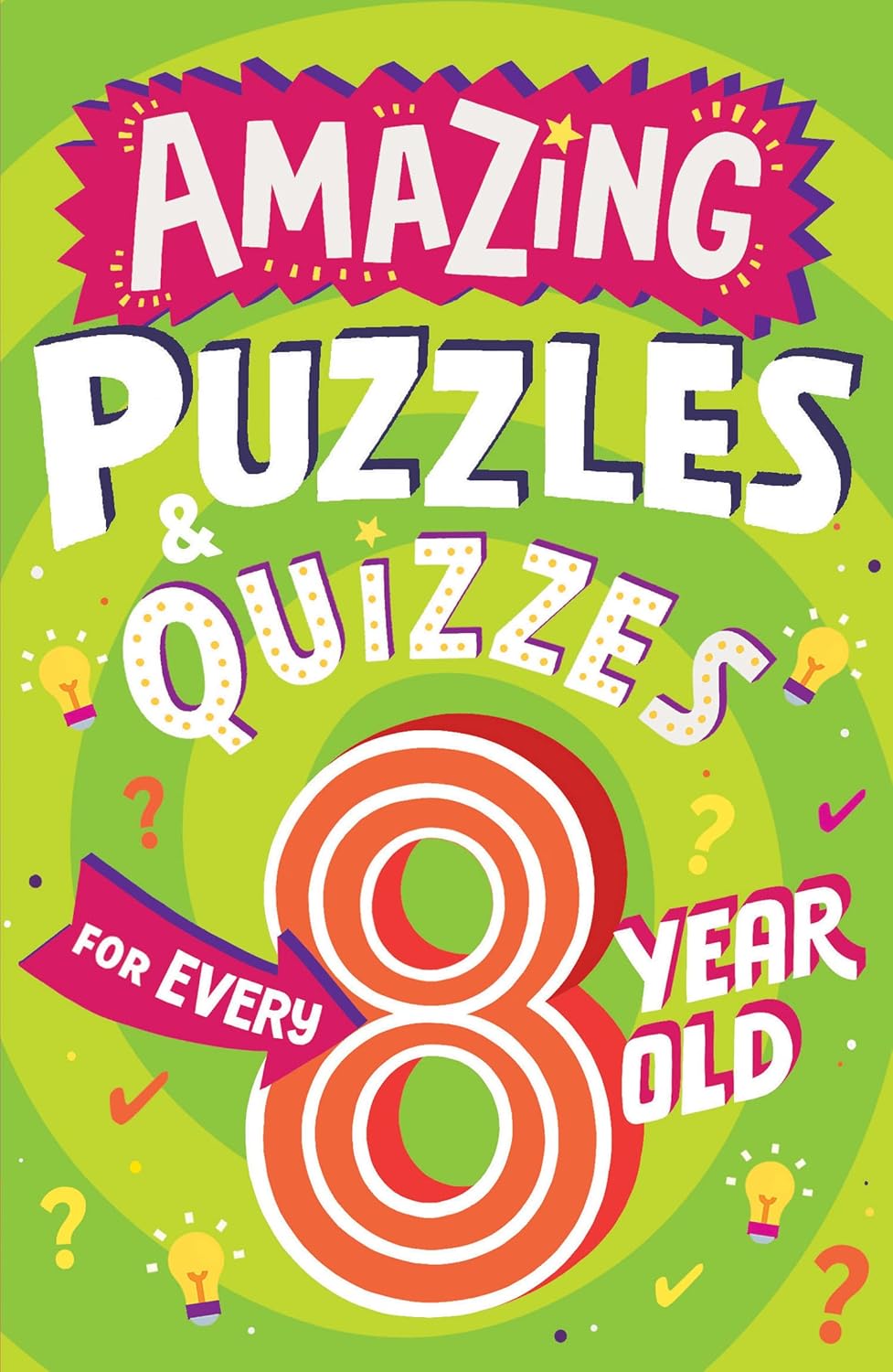 Amazing Puzzles and Quizzes for Every 8 Year Old: A new children’s illustrated quiz book, packed with puzzles, activities and brainteasers!