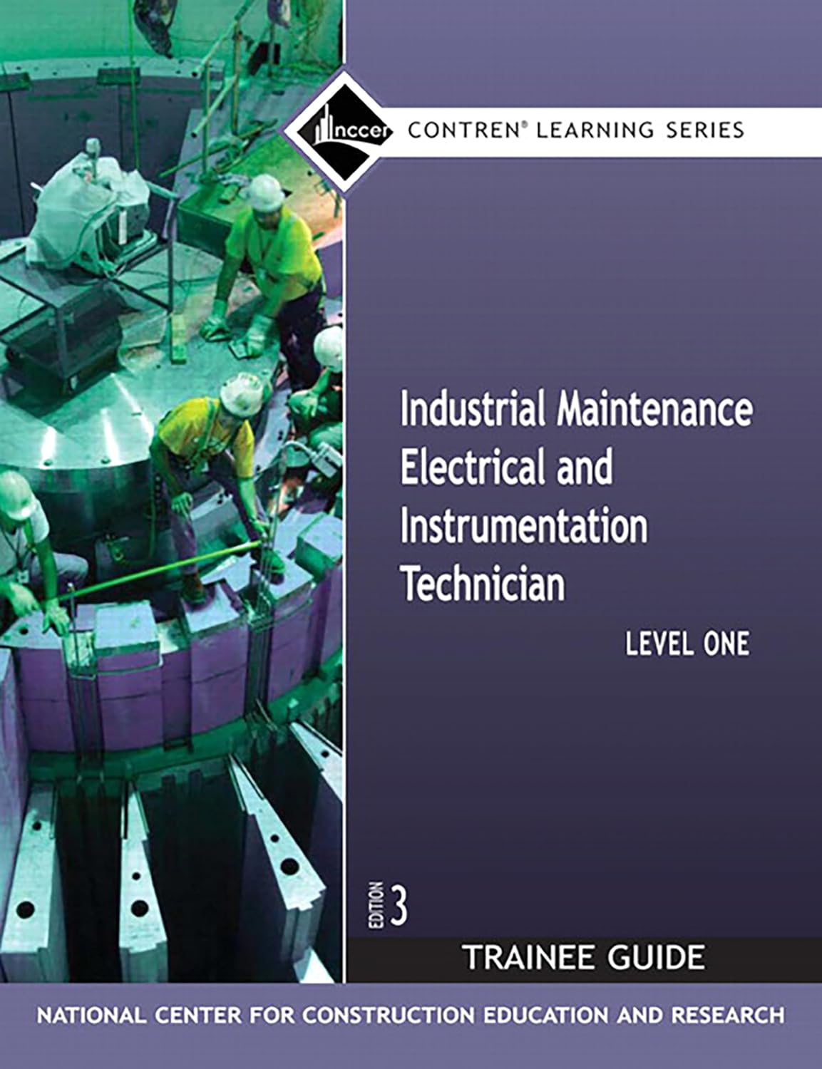 Industrial Maintenance Electrical & Instrumentation Trainee Guide, Level 1 (Nccer Contren Learning)