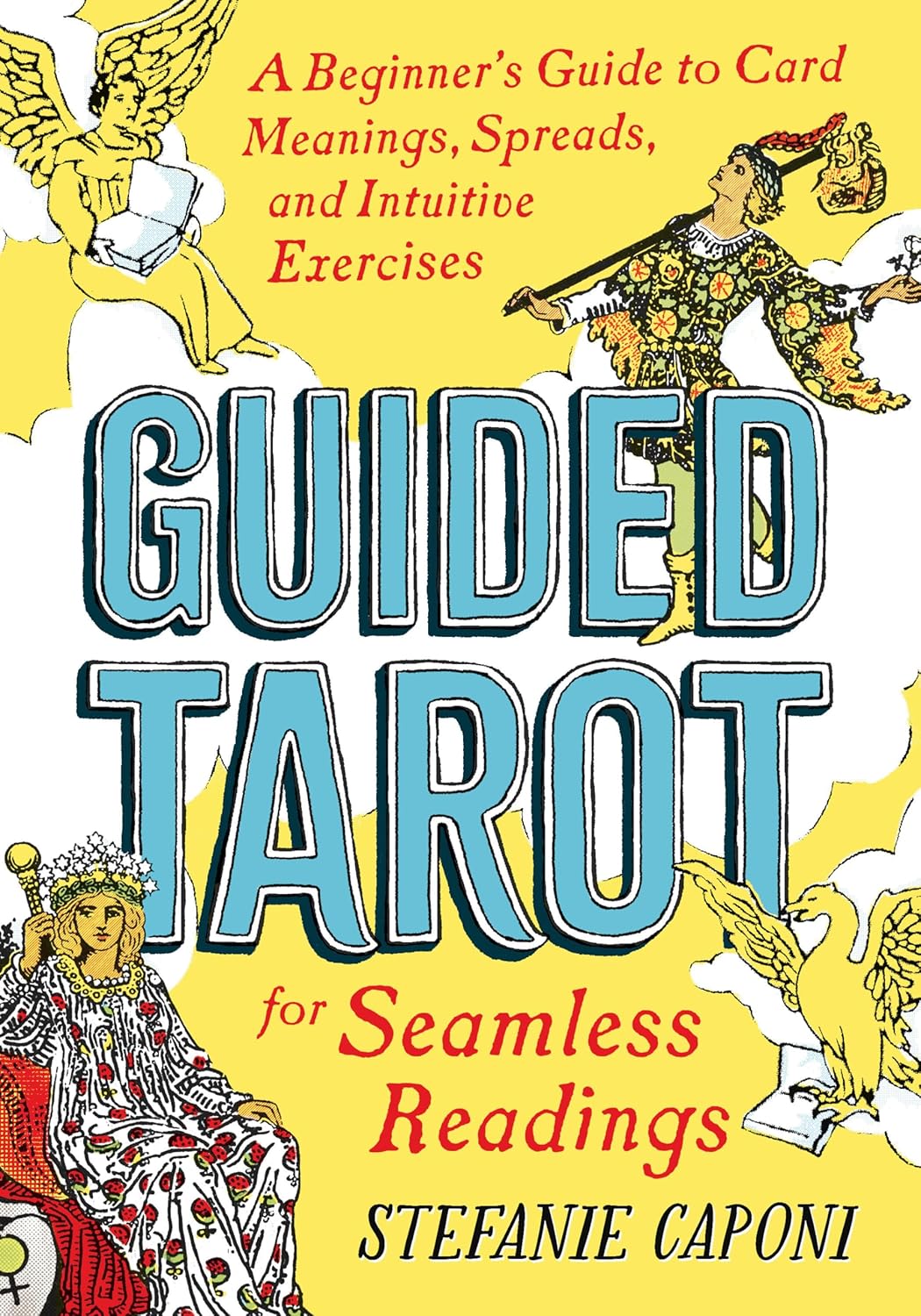 Guided Tarot: A Beginner's Guide to Card Meanings, Spreads, and Intuitive Exercises for Seamless Readings (Guided Metaphysical Readings)