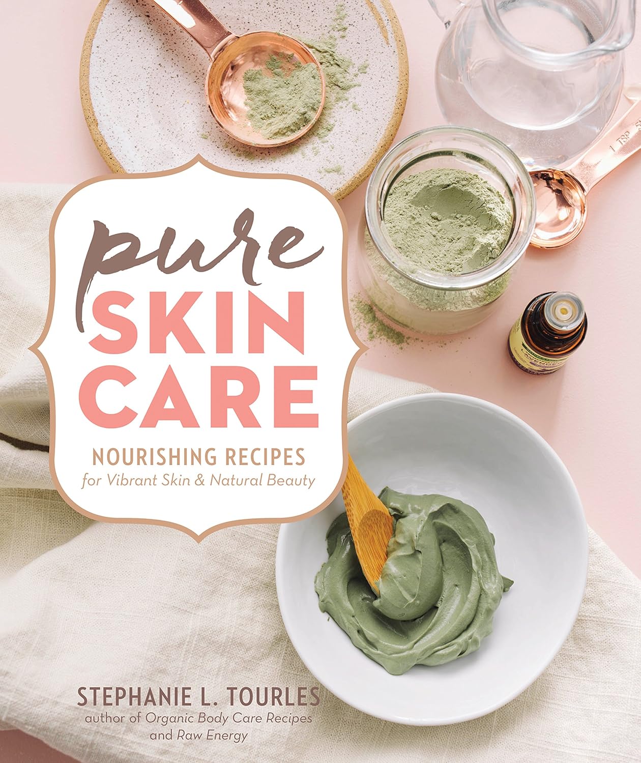 Pure Skin Care: Nourishing Recipes for Vibrant Skin & Natural Beauty