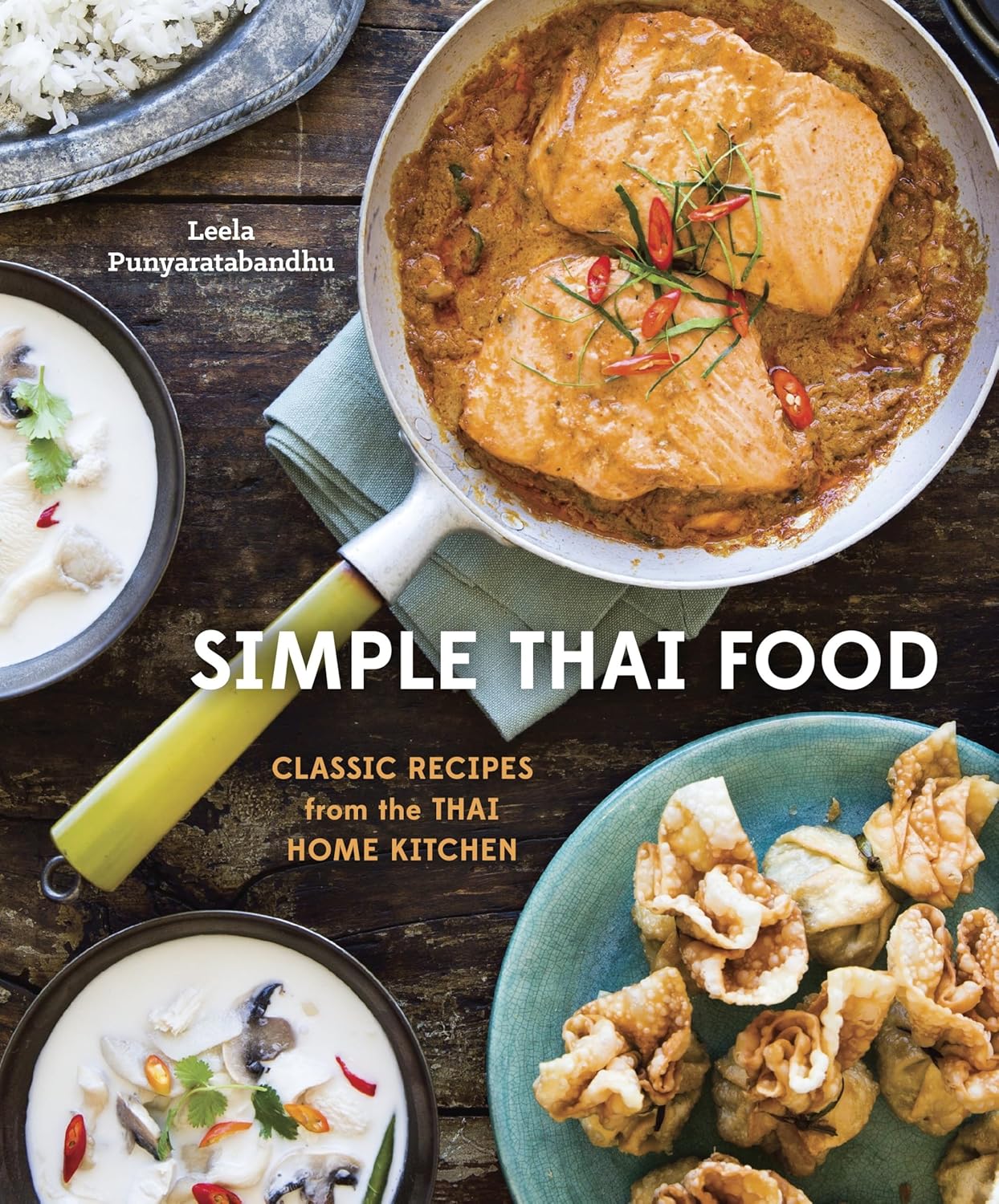 Simple Thai Food: Classic Recipes from the Thai Home Kitchen: Classic Recipes from the Thai Home Kitchen [A Cookbook]
