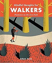 Mindful Thoughts for Walkers: Footnotes on the zen path