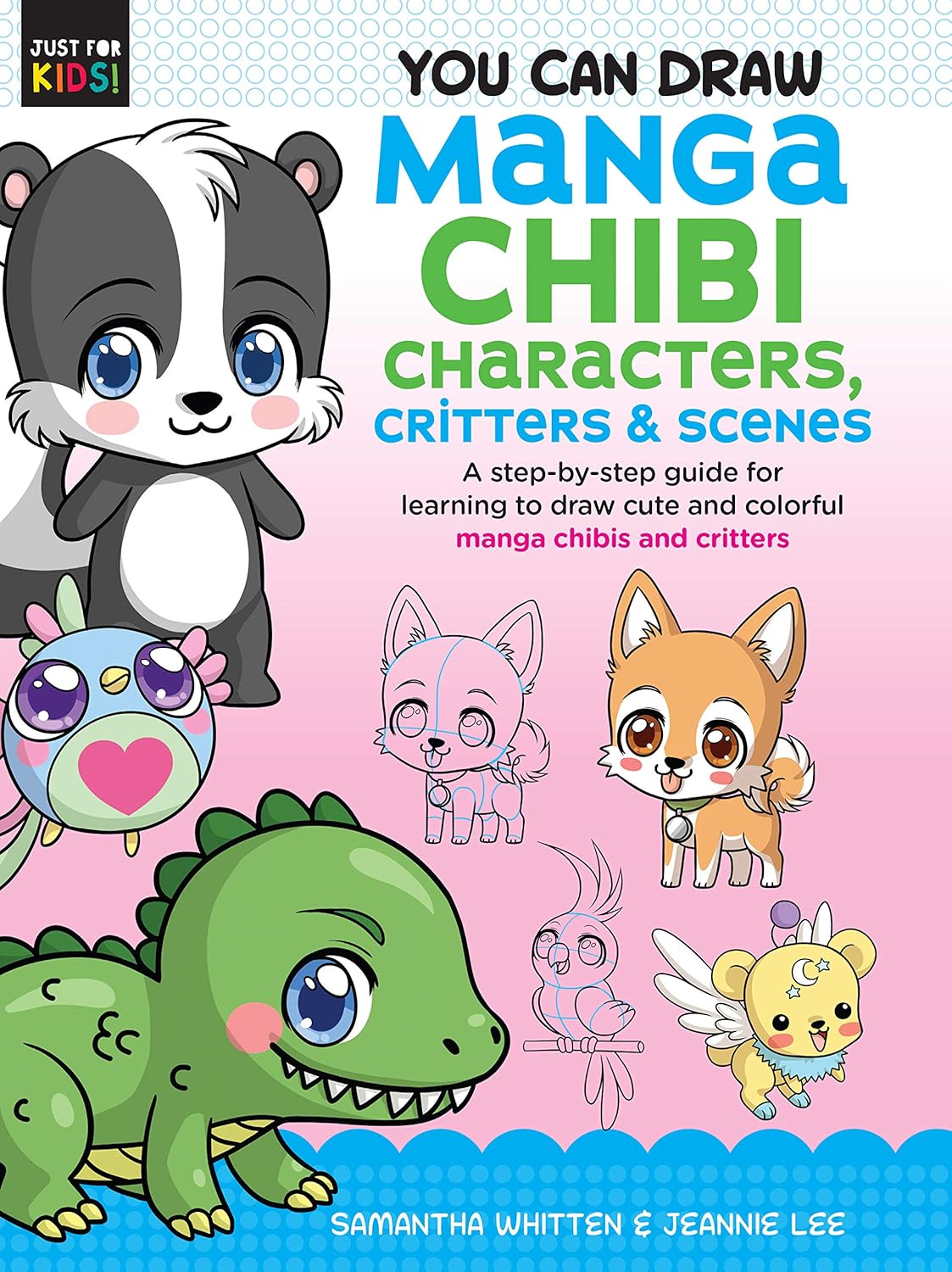 You Can Draw Manga Chibi Characters, Critters & Scenes: A step-by-step guide for learning to draw cute and colorful manga chibis and critters (Volume 3) (Just for Kids!, 3)