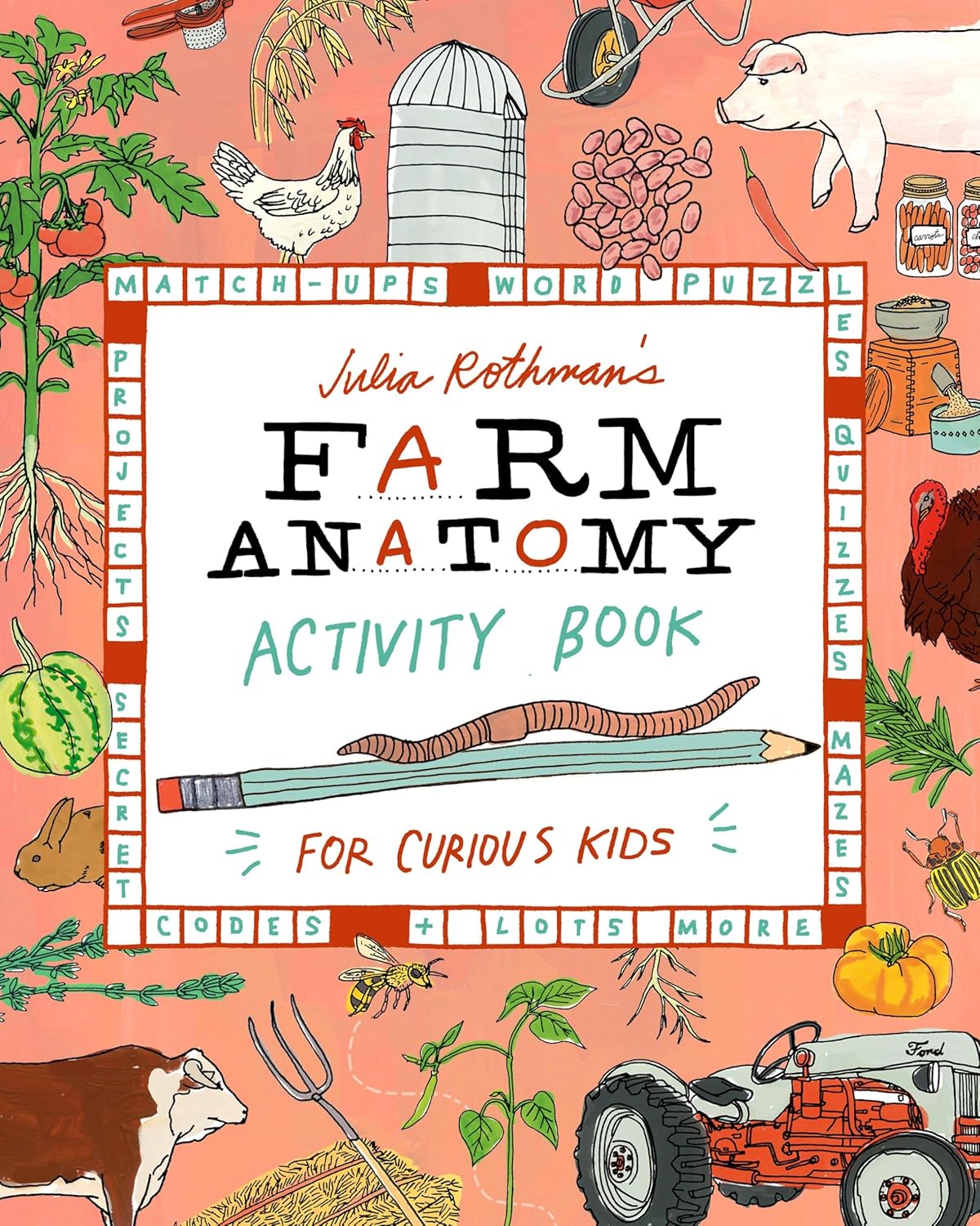 Julia Rothman's Farm Anatomy Activity Book: Match-ups, Word Puzzles, Quizzes, Mazes, Projects, Secret Codes & Lots More