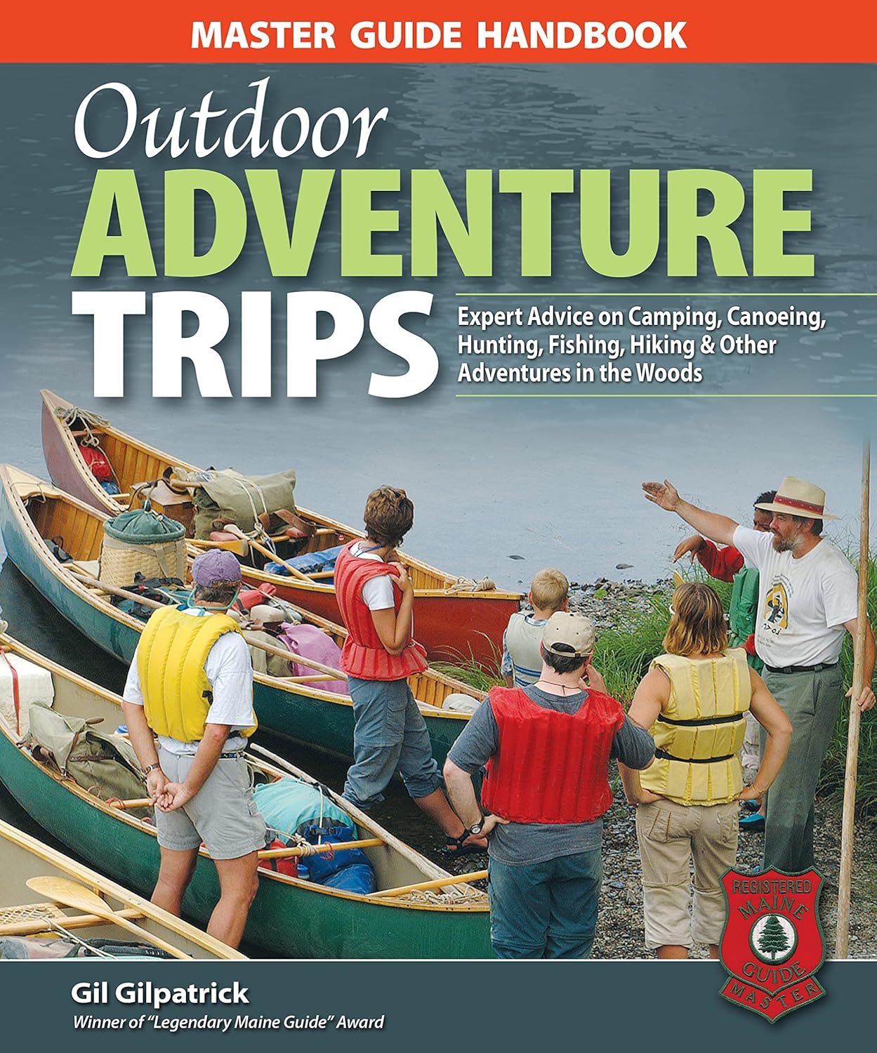 Master Guide Handbook to Outdoor Adventure Trips: Expert Advice on Camping, Canoeing, Hunting, Fishing, Hiking & Other Adventures in the Woods (Heliconia Press)
