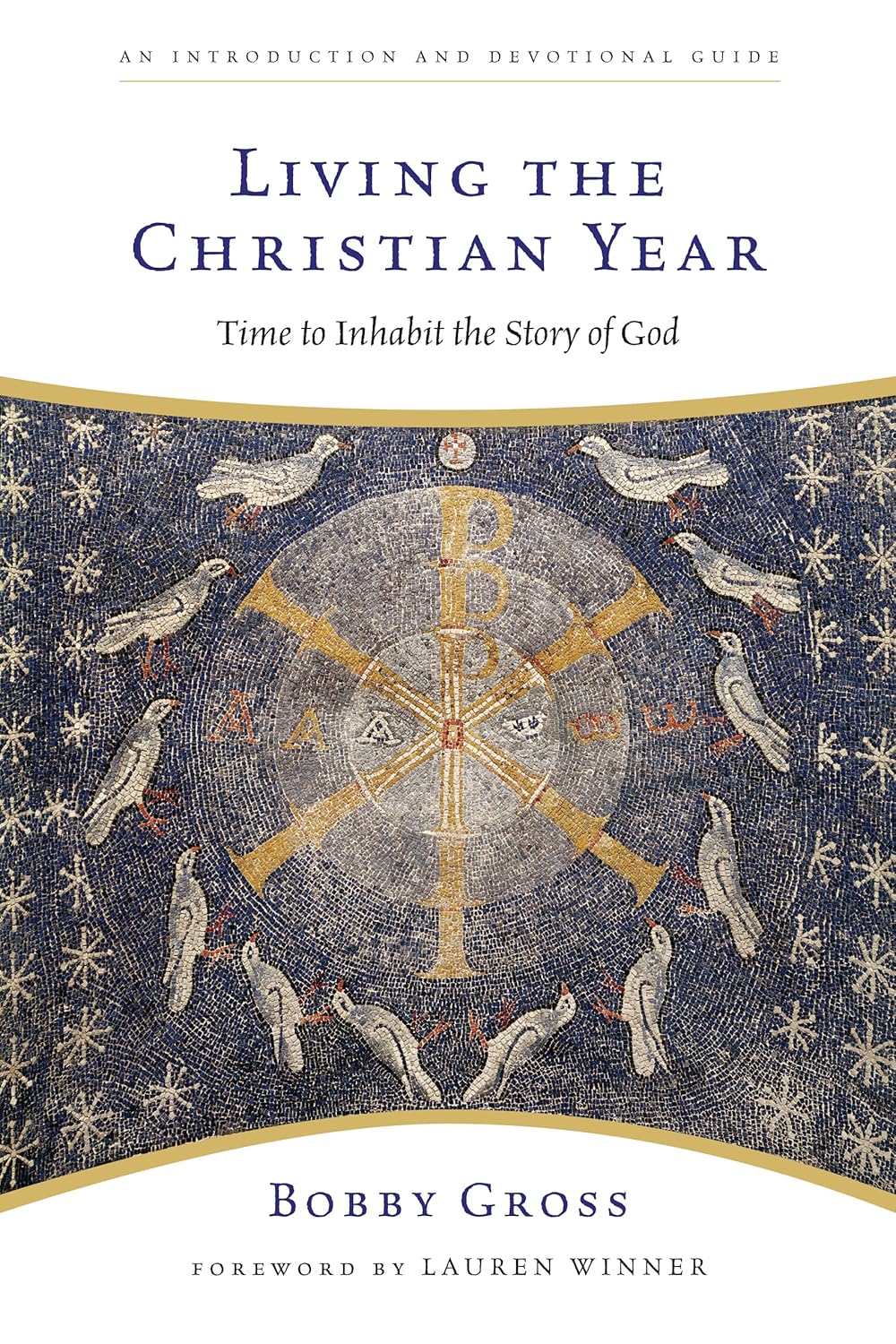 Living the Christian Year: Time to Inhabit the Story of God