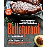 Bulletproof: The Cookbook: Lose Up to a Pound a Day, Increase Your Energy, and End Food Cravings for Good