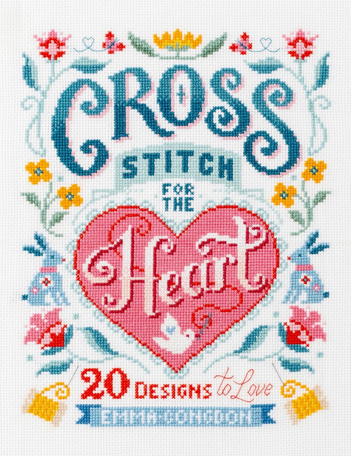 Cross Stitch For The Heart: 20 designs to love (Stitchrovia)