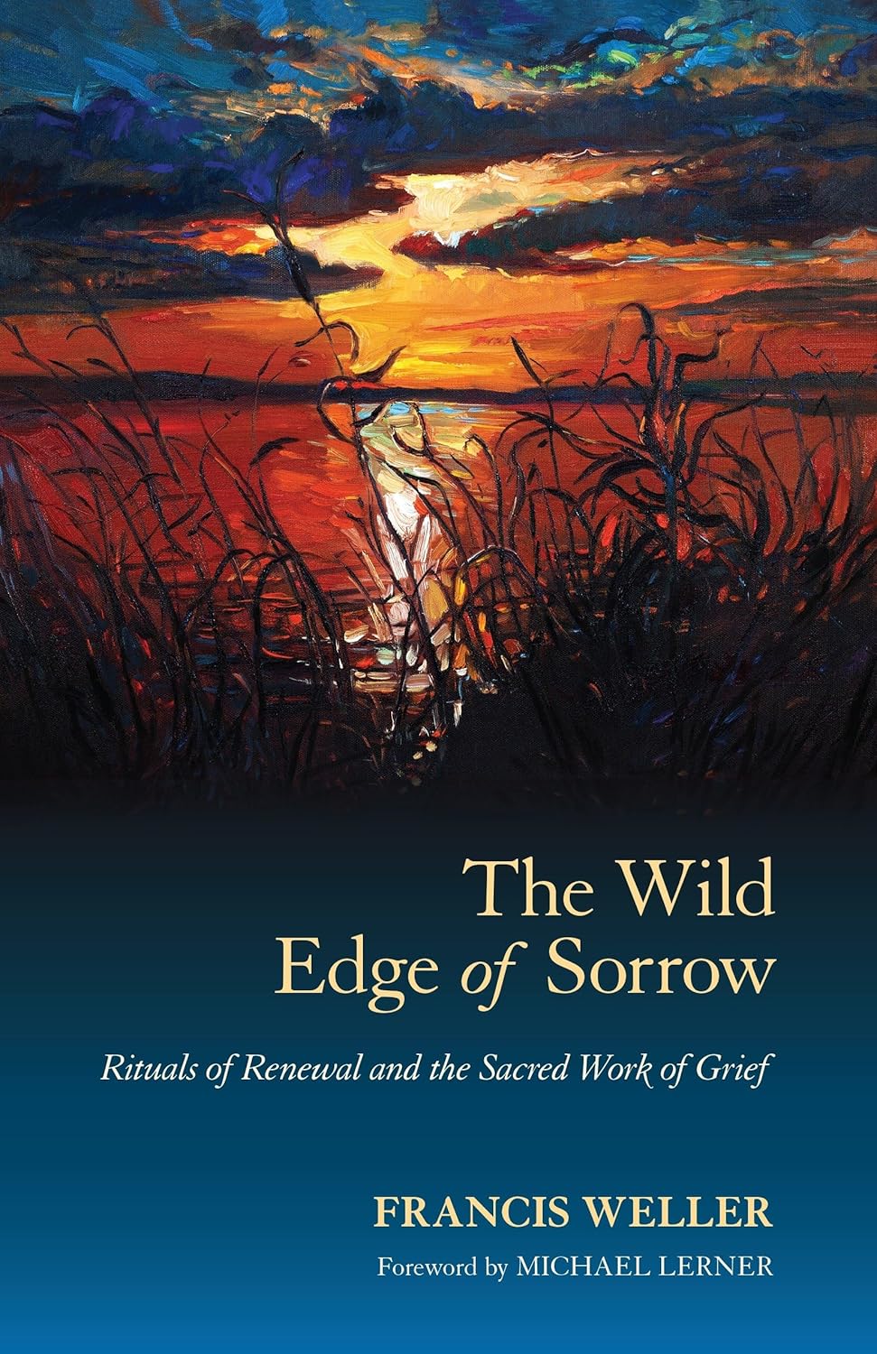 The Wild Edge of Sorrow: Rituals of Renewal and the Sacred Work of Grief