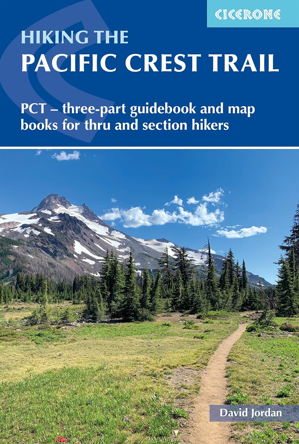 Hiking the Pacific Crest Trail: PCT – three-part guidebook and map books for thru and section hikers (Cicerone Guides)