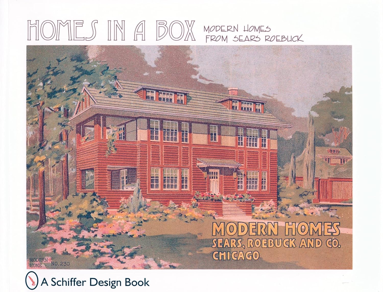 Homes in a Box: Modern Homes from Sears Roebuck (Schiffer Design Book)