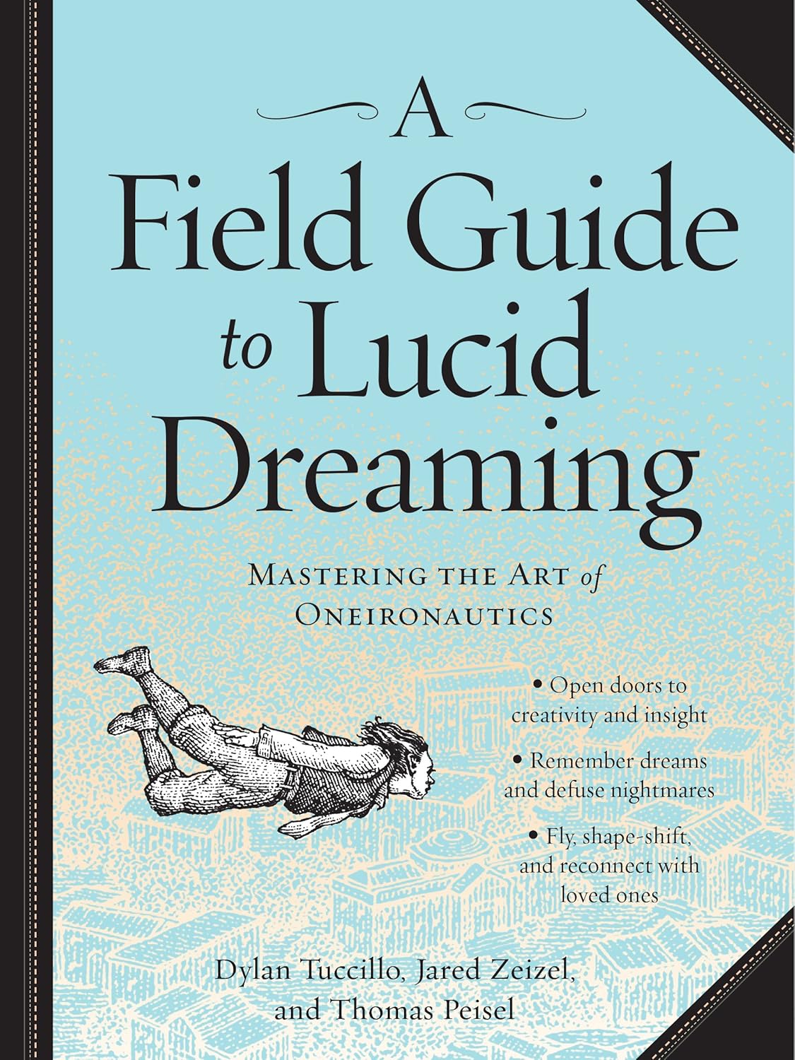 A Field Guide to Lucid Dreaming: Mastering the Art of Oneironautics