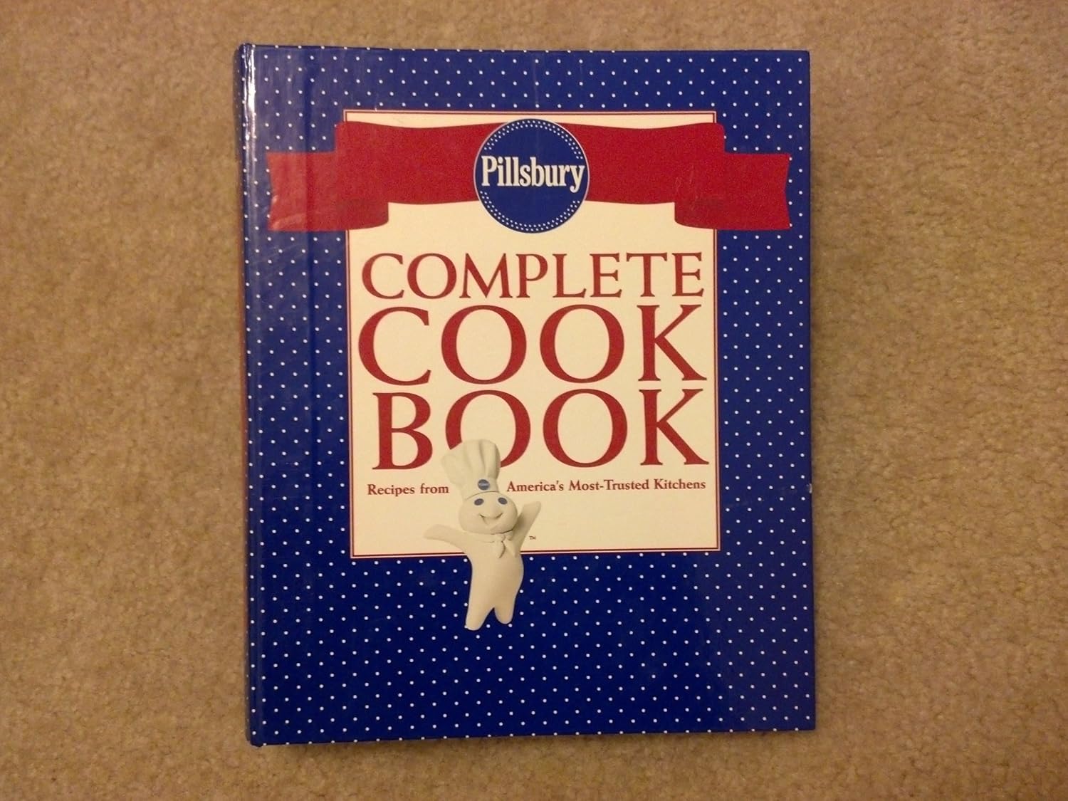 Pillsbury Complete Cookbook: Recipes from America's Most-Trusted Kitchens
