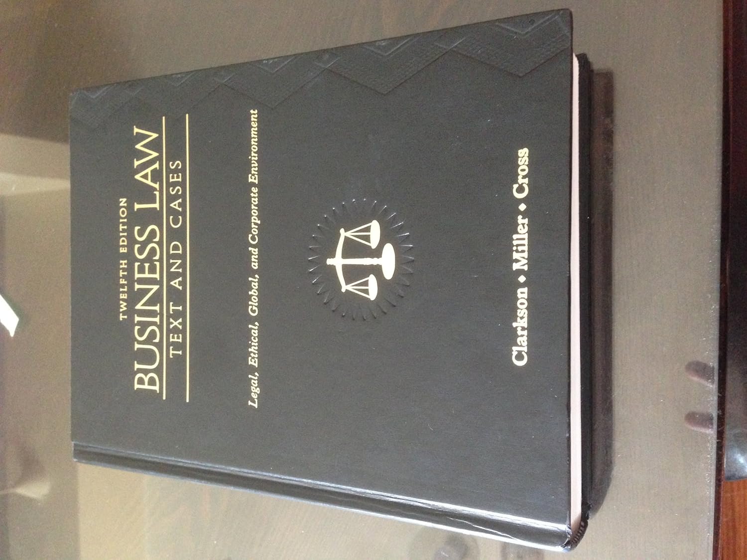 Business Law: Text and Cases: Legal, Ethical, Global, and Corporate Environment