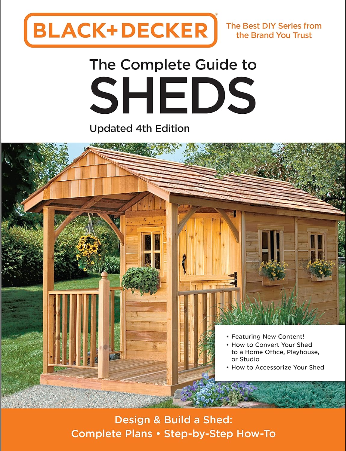 The Complete Guide to Sheds Updated 4th Edition: Design and Build a Shed: Complete Plans, Step-by-Step How-To (Black & Decker)